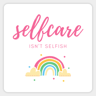 self care isnt selfish Sticker